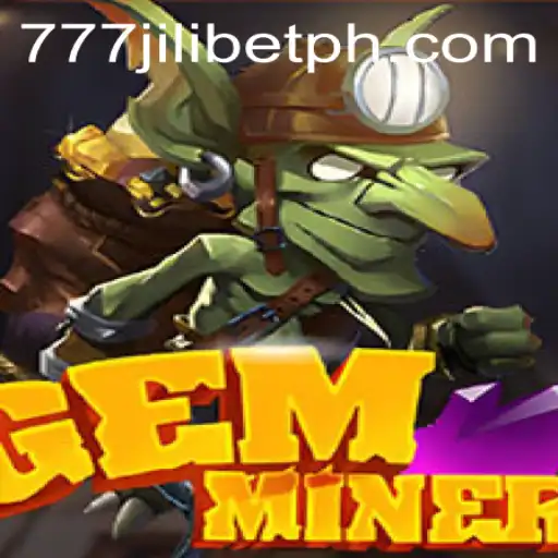 Explore the Exciting World of GemMiner: A Thrilling Adventure with 777JiliBet
